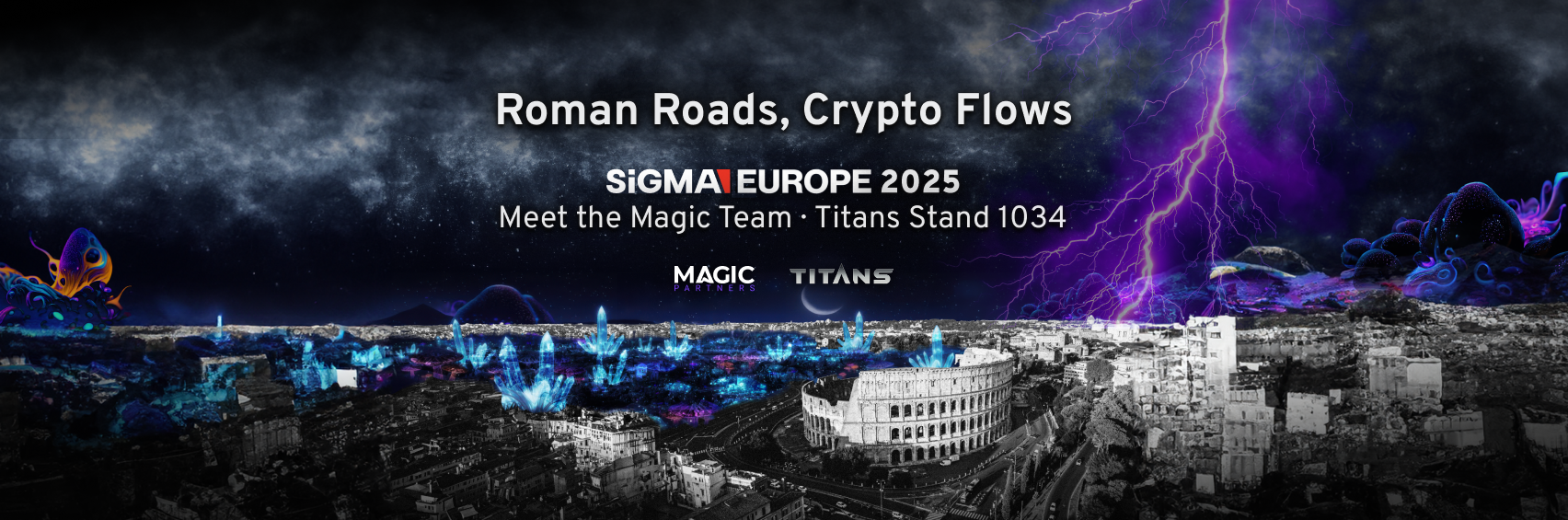 Magic Partners banner: “Roman Roads, Crypto Flows” over Rome with the Colosseum; SiGMA Europe 2025; Meet the Magic team — Titans Stand 1034